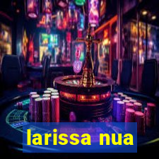 larissa nua